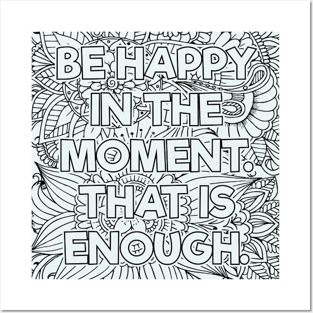 Be Happy In the Moment Wall Art by mindfully Integrative 